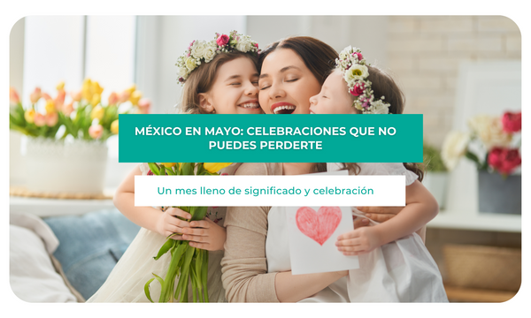 México en Mayo: Celebraciones emblemáticas que no puedes perderte
