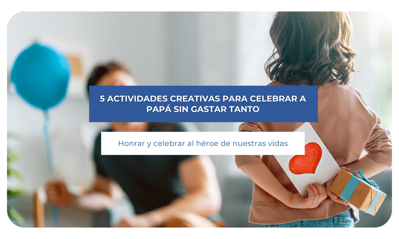 5 actividades creativas para celebrar a papá sin gastar tanto