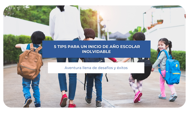 5 tips para un inicio de año escolar inolvidable