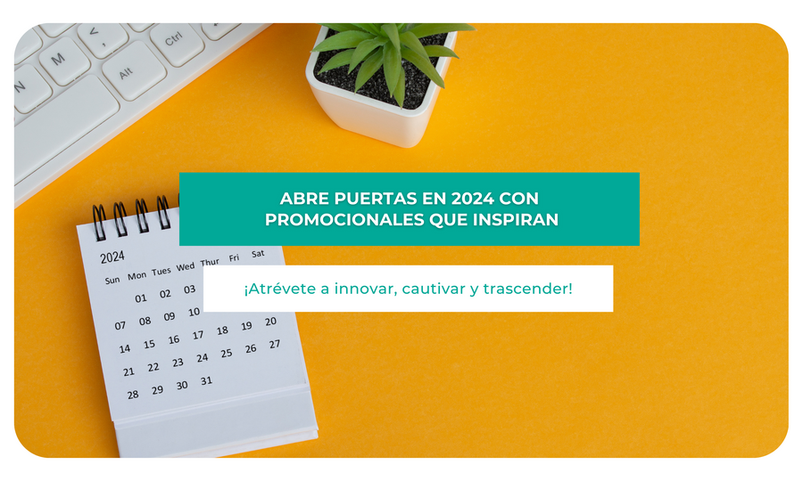 Abre puertas en 2024 con promocionales que inspiran