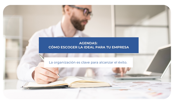 Agendas: Cómo escoger la ideal para tu empresa