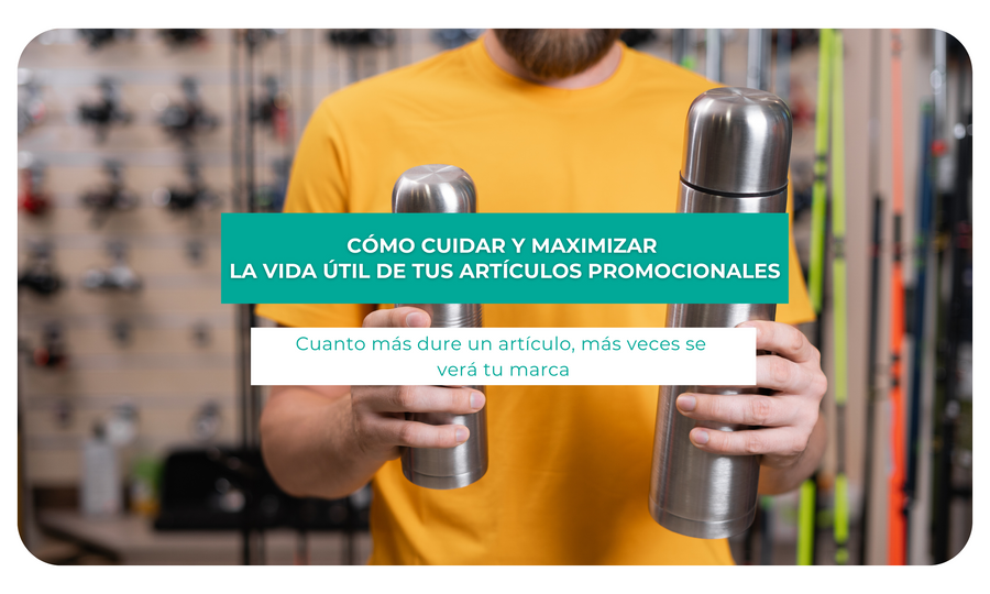 Cómo cuidar y maximizar la vida útil de tus artículos promocionales