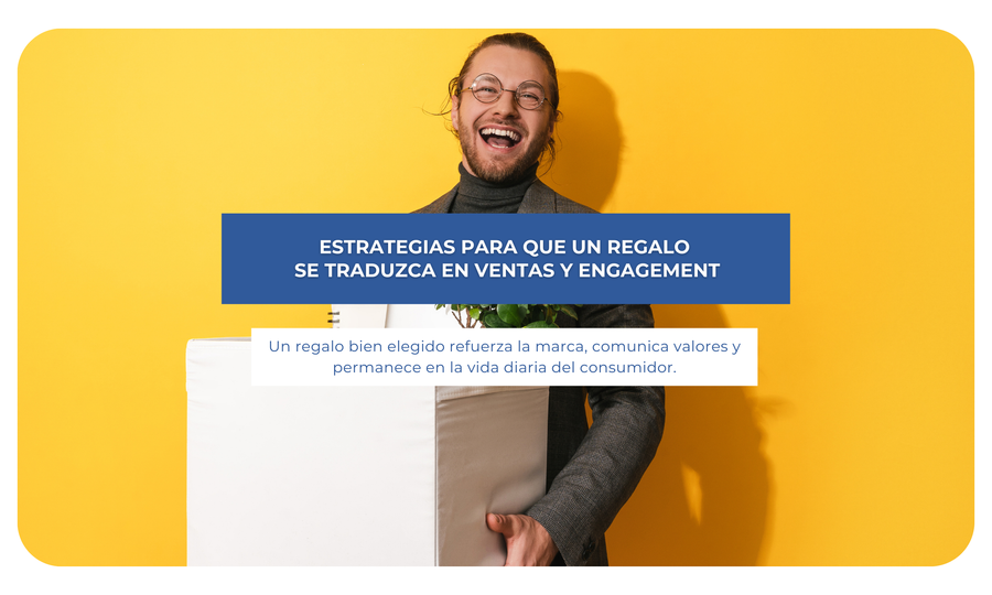 Estrategias para que un regalo se traduzca en ventas y engagement