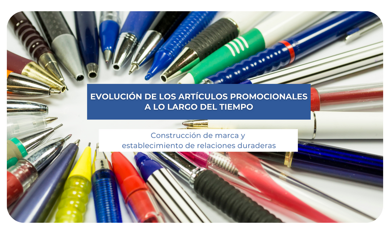 Evolución de los artículos promocionales a lo largo del tiempo