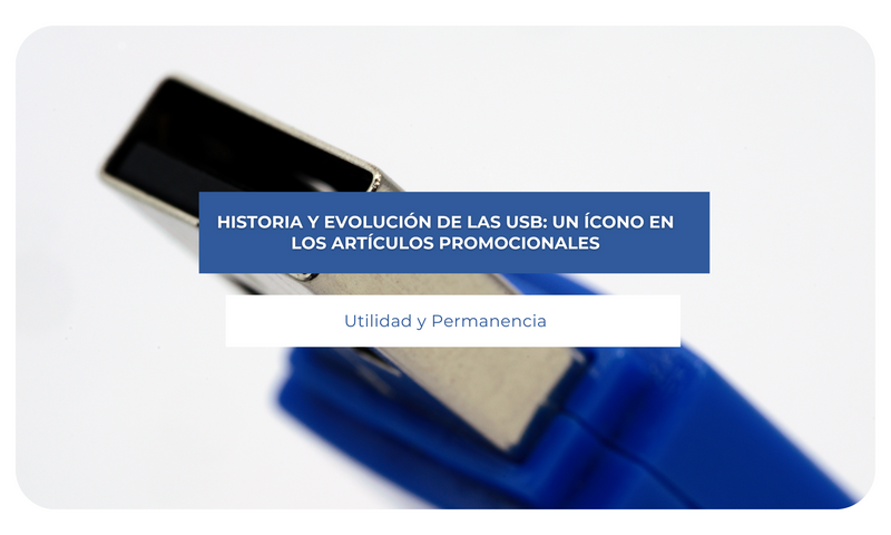 Historia y evolución de las USB: Un ícono en los artículos promocionales