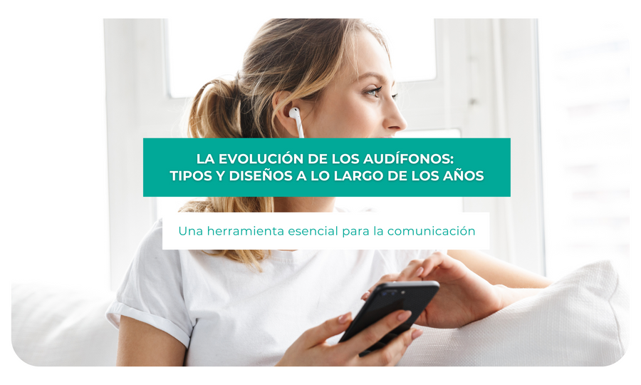 La evolución de los audífonos: Tipos y diseños a lo largo de los años
