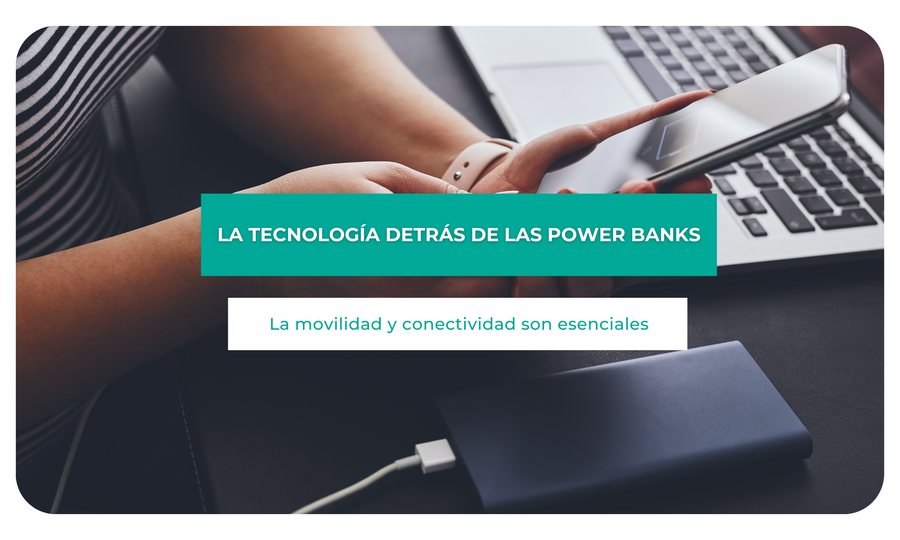 La tecnología detrás de las Power Banks
