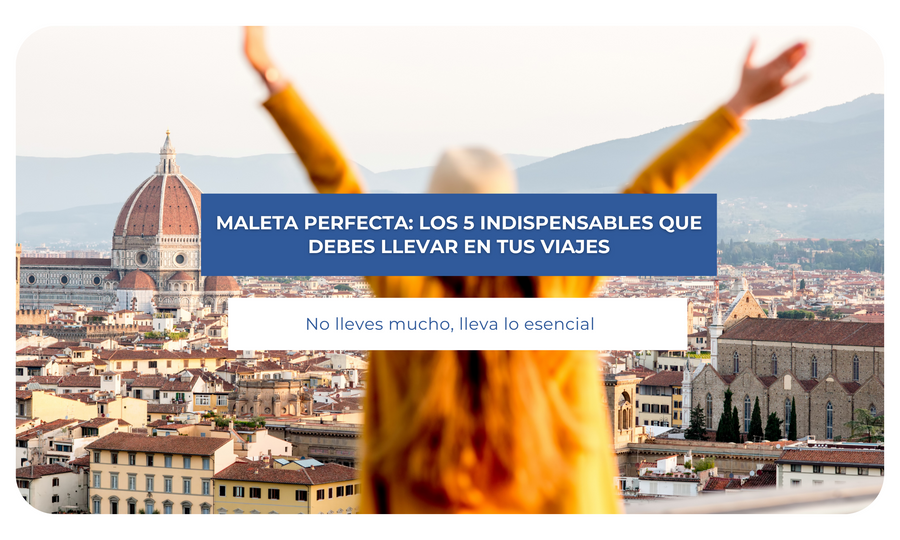 Maleta perfecta: Los 5 indispensables que debes llevar en tus viajes