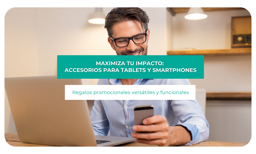 Maximiza tu impacto: Accesorios para tablets y smartphones