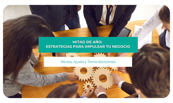 Mitad de año: Estrategias para impulsar tu negocio