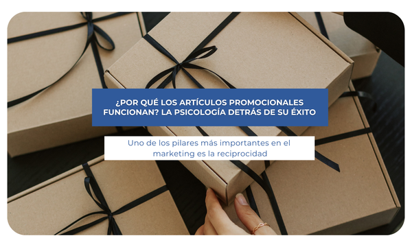 ¿Por qué los artículos promocionales funcionan? La psicología detrás de su éxito