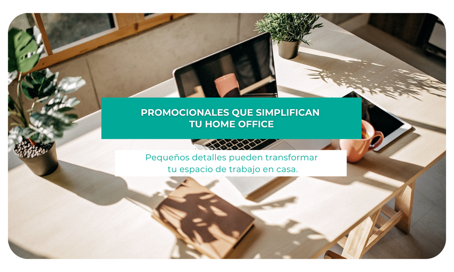 Promocionales que simplifican tu home office