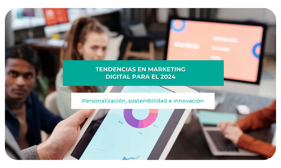 Tendencias en marketing digital para el 2024