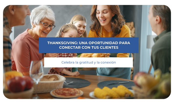 Thanksgiving: Una oportunidad para conectar con tus clientes