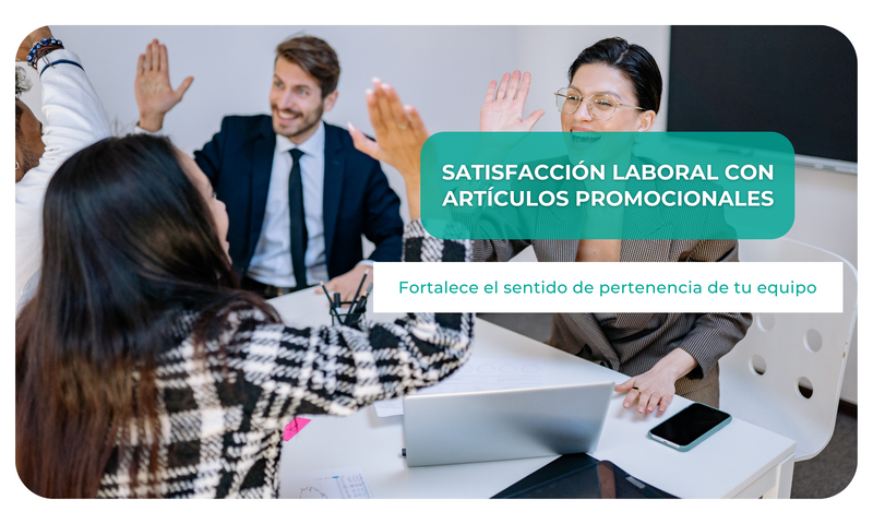 Satisfacción laboral con artículos promocionales